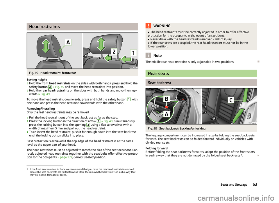 SKODA OCTAVIA 2012 2.G / (1Z) Owners Manual Head restraintsFig. 49 
Head restraint: front/rear
Setting height
›
Hold the  front head restraints  on the sides with both hands, press and hold the
safety button 
A
  » Fig. 49  and move the head