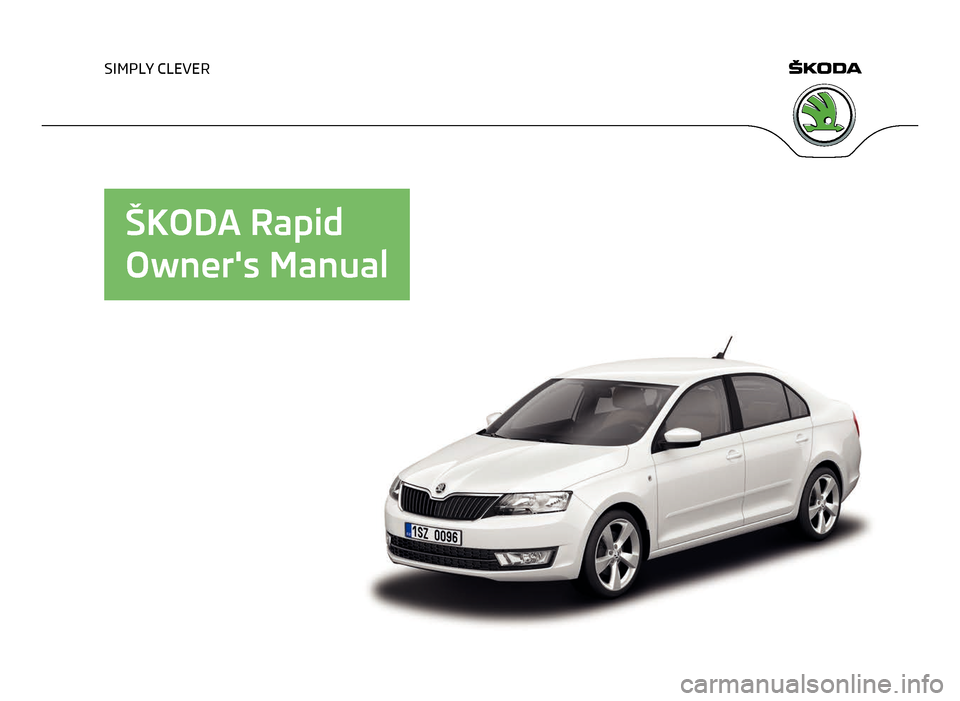 SKODA RAPID 2012 1.G Owners Manual SIMPLY CLEVER
ŠKODA Rapid
Owners Manual   