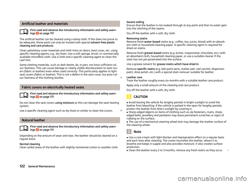 SKODA RAPID 2012 1.G Owners Guide Artificial leather and materials
First read and observe the introductory information and safety warn-
ings on page 117.
The artificial leather can be cleaned using a damp cloth. If this does not pro SKODA RAPID 2012 1.G Owners Guide Artificial leather and materials
First read and observe the introductory information and safety warn-
ings on page 117.
The artificial leather can be cleaned using a damp cloth. If this does not pro
