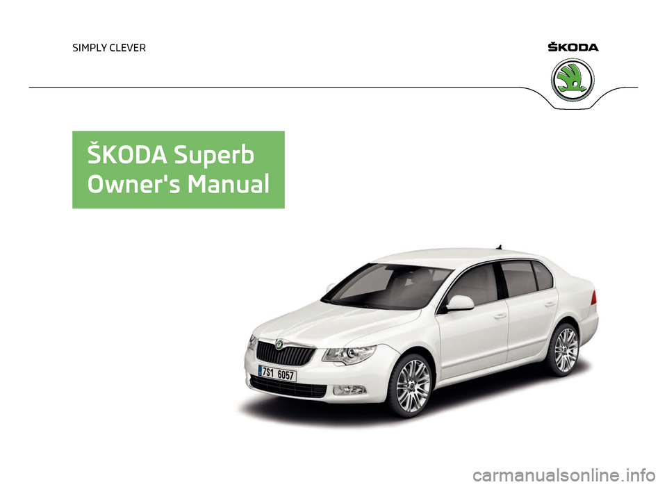 SKODA SUPERB 2012 2.G / (B6/3T) Owners Manual SIMPLY CLEVER
ŠKODA Superb
Owners Manual   