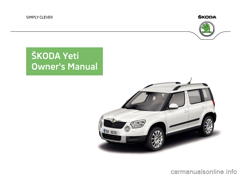 SKODA YETI 2012 1.G / 5L Owners Manual SIMPLY CLEVER
ŠKODA Yeti
Owners Manual   