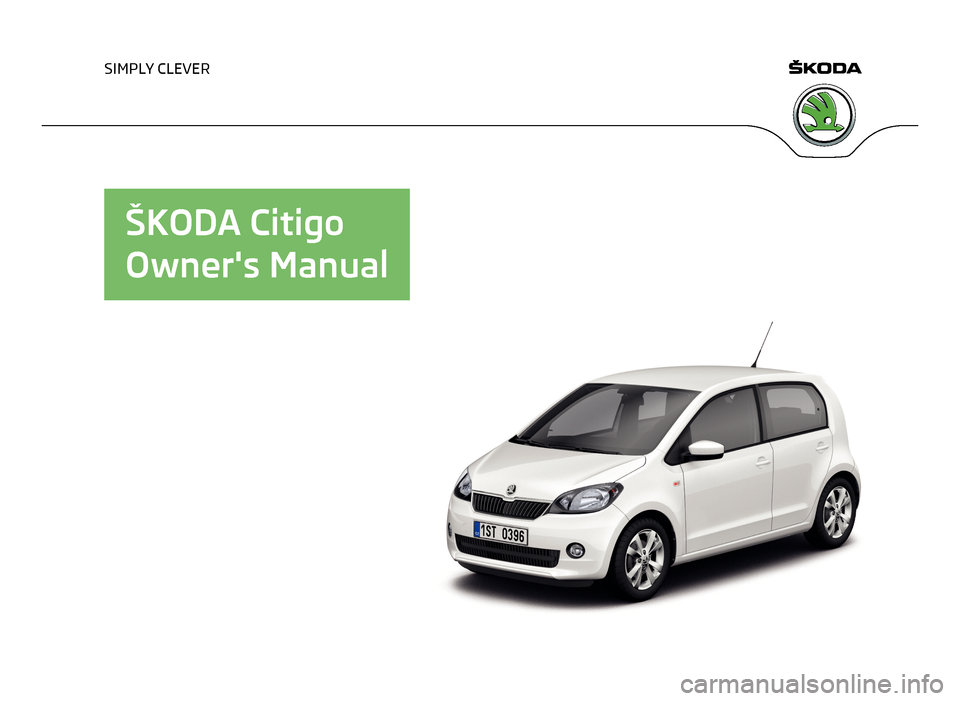 SKODA CITIGO 2013 1.G Owners Manual SIMPLY CLEVER
ŠKODA CitigoOwners Manual   