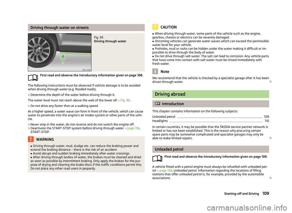 SKODA FABIA 2013 2.G / 5J User Guide Driving through water on streetsFig. 95 
Driving through water
First read and observe the introductory information given on page 108.
The following instructions must be observed if vehicle damage is t