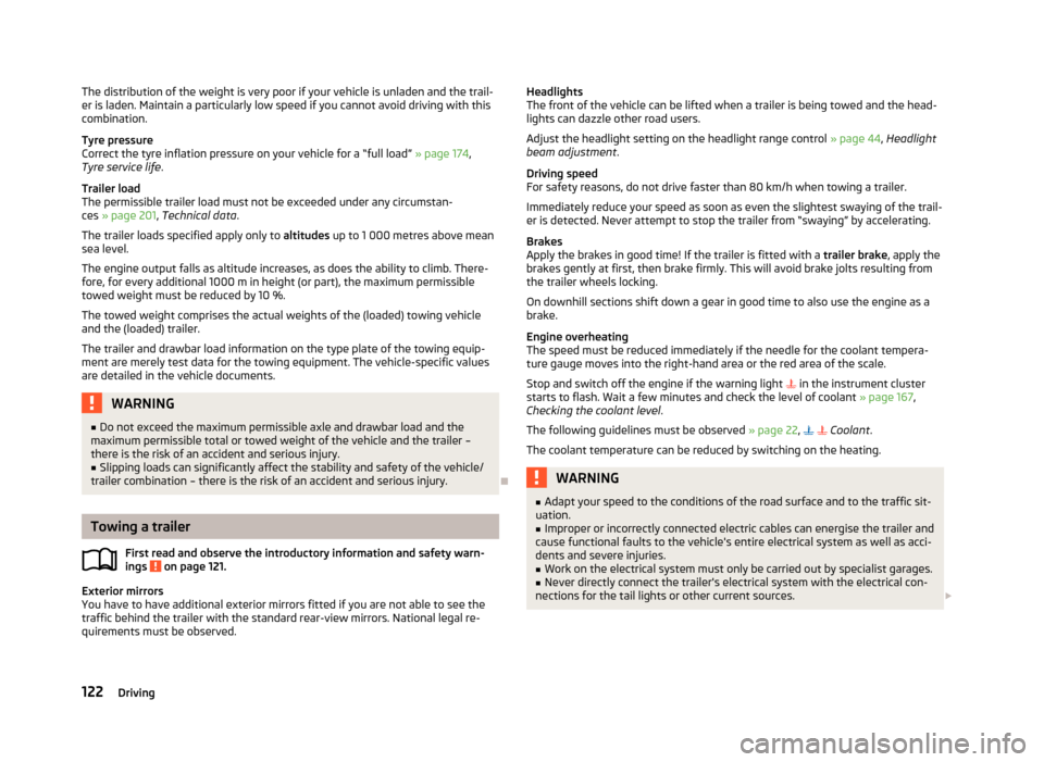 SKODA FABIA 2013 2.G / 5J User Guide The distribution of the weight is very poor if your vehicle is unladen and the trail-
er is laden. Maintain a particularly low speed if you cannot avoid driving with this
combination.
Tyre pressure
Co