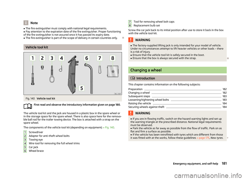 SKODA FABIA 2013 2.G / 5J Owners Manual Note■The fire extinguisher must comply with national legal requirements.■Pay attention to the expiration date of the fire extinguisher. Proper functioning
of the fire extinguisher is not assured o SKODA FABIA 2013 2.G / 5J Owners Manual Note■The fire extinguisher must comply with national legal requirements.■Pay attention to the expiration date of the fire extinguisher. Proper functioning
of the fire extinguisher is not assured o