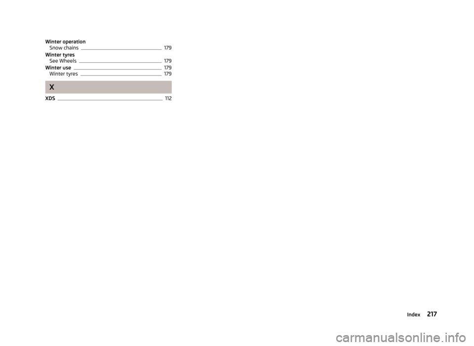 SKODA FABIA 2013 2.G / 5J Owners Manual Winter operationSnow chains179
Winter tyres See Wheels
179
Winter use179
Winter tyres179
X
XDS
112
217Index SKODA FABIA 2013 2.G / 5J Owners Manual Winter operationSnow chains179
Winter tyres See Wheels
179
Winter use179
Winter tyres179
X
XDS
112
217Index