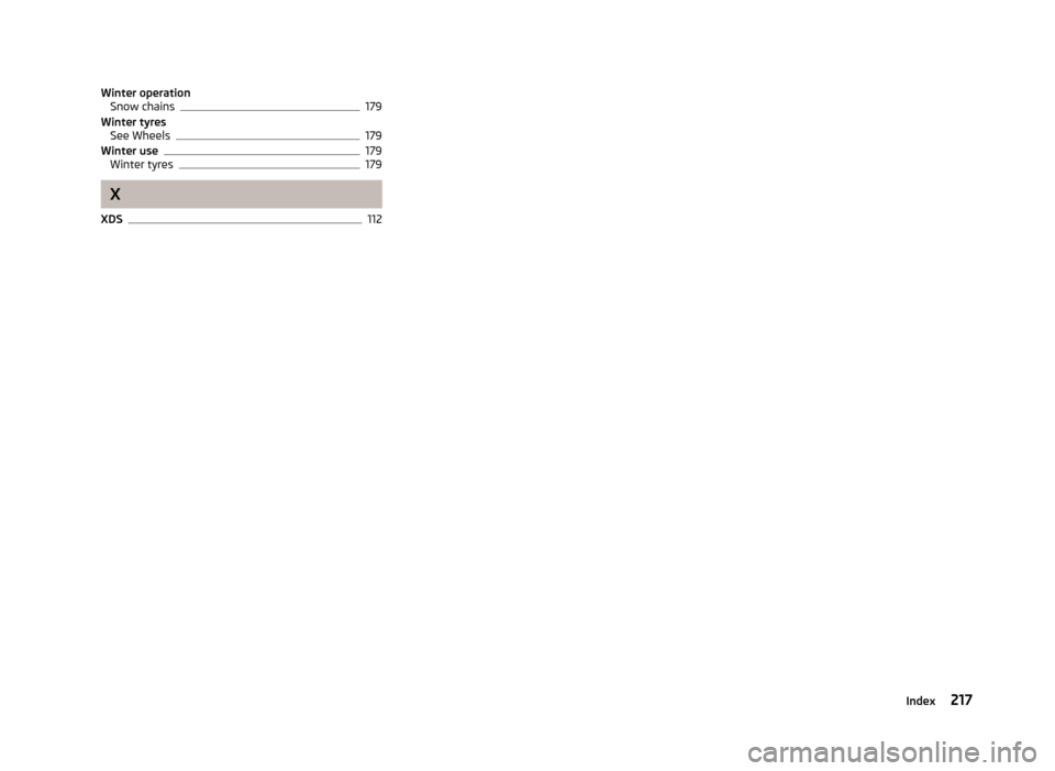 SKODA FABIA 2013 2.G / 5J Owners Manual Winter operationSnow chains179
Winter tyres See Wheels
179
Winter use179
Winter tyres179
X
XDS
112
217Index 
