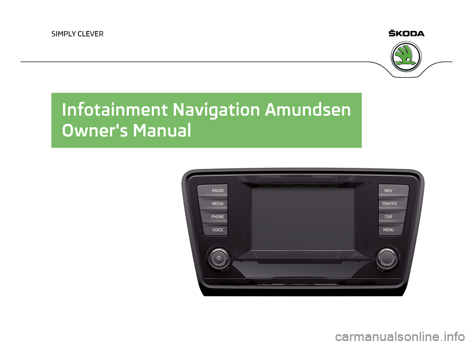 SKODA OCTAVIA 2013 3.G / (5E) Amundsen Navigation System Manual SIMPLY CLEVER
Infotainment Navigation AmundsenOwners Manual   
