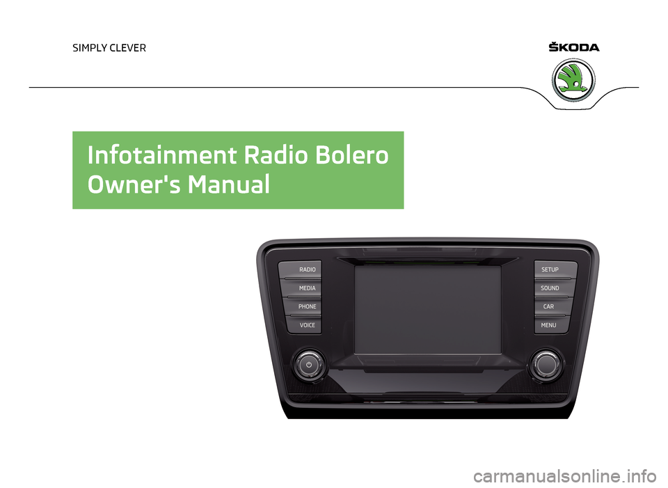 SKODA OCTAVIA 2013 3.G / (5E) Bolero Car Radio Manual SIMPLY CLEVER
Infotainment Radio Bolero
Owners Manual   