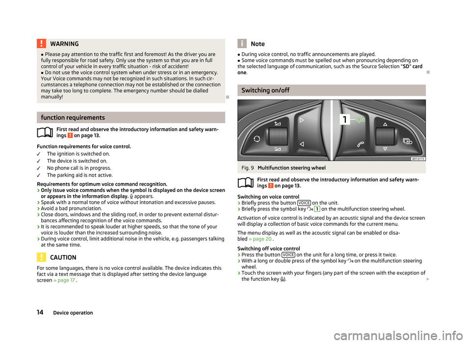 SKODA OCTAVIA 2013 3.G / (5E) Bolero Car Radio Manual WARNING■Please pay attention to the traffic first and foremost! As the driver you are
fully responsible for road safety. Only use the system so that you are in full
control of your vehicle in every 