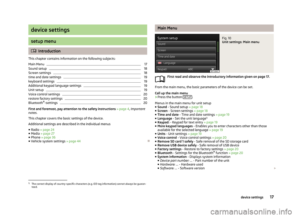 SKODA OCTAVIA 2013 3.G / (5E) Bolero Car Radio Manual device settings
setup menu
Introduction
This chapter contains information on the following subjects:
Main Menu
17
Sound setup
18
Screen settings
18
time and date settings
19
keyboard settings
19
Ad