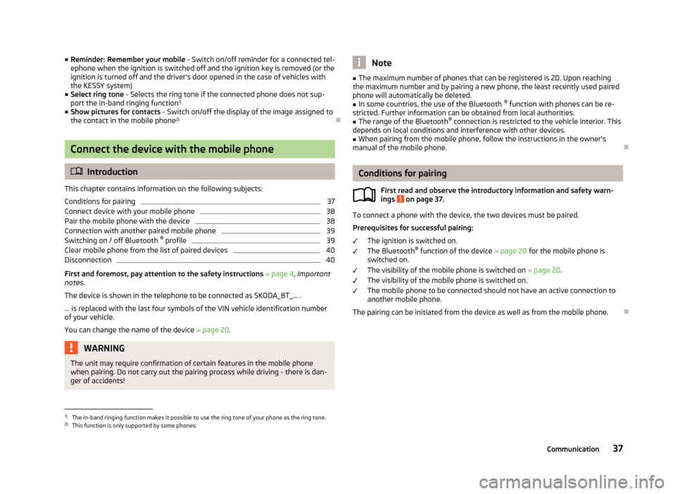 SKODA OCTAVIA 2013 3.G / (5E) Bolero Car Radio Manual ■Reminder: Remember your mobile  - Switch on/off reminder for a connected tel-
ephone when the ignition is switched off and the ignition key is removed (or the ignition is turned off and the driver
