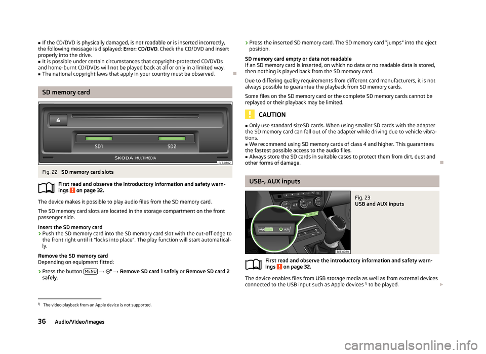 SKODA OCTAVIA 2013 3.G / (5E) Columbus Navigation System Manual ■If the CD/DVD is physically damaged, is not readable or is inserted incorrectly,
the following message is displayed: Error: CD/DVD. Check the CD/DVD and insert
properly into the drive.■
It is po SKODA OCTAVIA 2013 3.G / (5E) Columbus Navigation System Manual ■If the CD/DVD is physically damaged, is not readable or is inserted incorrectly,
the following message is displayed: Error: CD/DVD. Check the CD/DVD and insert
properly into the drive.■
It is po