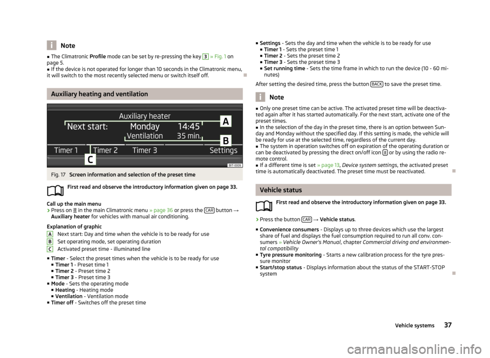 SKODA OCTAVIA 2013 3.G / (5E) Swing Car Radio Manual Note■The Climatronic  Profile mode can be set by re-pressing the key 3 » Fig. 1  on
page 5.■
If the device is not operated for longer than 10 seconds in the Climatronic menu,
it will switch to th