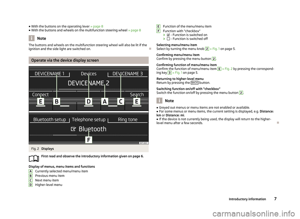 SKODA OCTAVIA 2013 3.G / (5E) Swing Car Radio Manual ■With the buttons on the operating lever  » page 8
■ With the buttons and wheels on the multifunction steering wheel  » page 8
Note
The buttons and wheels on the multifunction steering wheel wil