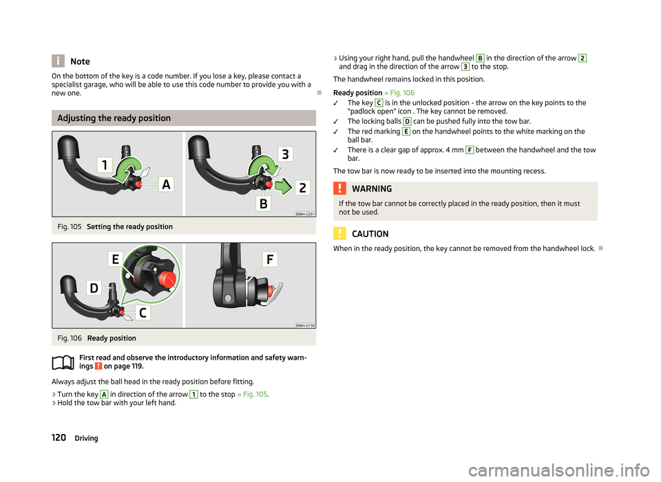 SKODA RAPID 2013 1.G Owners Manual NoteOn the bottom of the key is a code number. If you lose a key, please contact a
specialist garage, who will be able to use this code number to provide you with a new one.
Adjusting the ready pos SKODA RAPID 2013 1.G Owners Manual NoteOn the bottom of the key is a code number. If you lose a key, please contact a
specialist garage, who will be able to use this code number to provide you with a new one.
Adjusting the ready pos