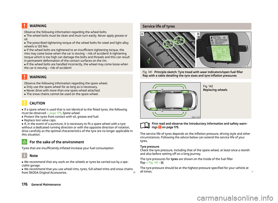 SKODA RAPID 2013 1.G Owners Manual WARNINGObserve the following information regarding the wheel bolts.■The wheel bolts must be clean and must turn easily. Never apply grease or
oil.■
The prescribed tightening torque of the wheel bo SKODA RAPID 2013 1.G Owners Manual WARNINGObserve the following information regarding the wheel bolts.■The wheel bolts must be clean and must turn easily. Never apply grease or
oil.■
The prescribed tightening torque of the wheel bo