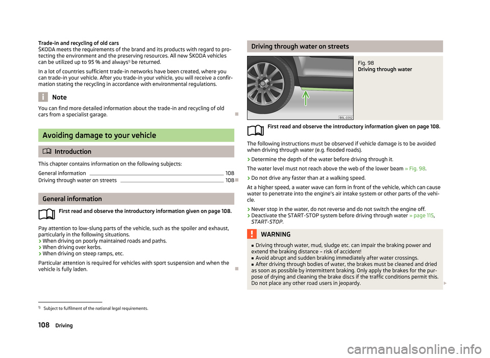 SKODA ROOMSTER 2013 1.G Owners Manual Trade-in and recycling of old cars
ŠKODA meets the requirements of the brand and its products with regard to pro-
tecting the environment and the preserving resources. All new ŠKODA vehicles
can be SKODA ROOMSTER 2013 1.G Owners Manual Trade-in and recycling of old cars
ŠKODA meets the requirements of the brand and its products with regard to pro-
tecting the environment and the preserving resources. All new ŠKODA vehicles
can be