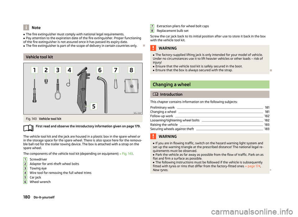 SKODA ROOMSTER 2013 1.G Owners Manual Note■The fire extinguisher must comply with national legal requirements.■Pay attention to the expiration date of the fire extinguisher. Proper functioning
of the fire extinguisher is not assured o SKODA ROOMSTER 2013 1.G Owners Manual Note■The fire extinguisher must comply with national legal requirements.■Pay attention to the expiration date of the fire extinguisher. Proper functioning
of the fire extinguisher is not assured o