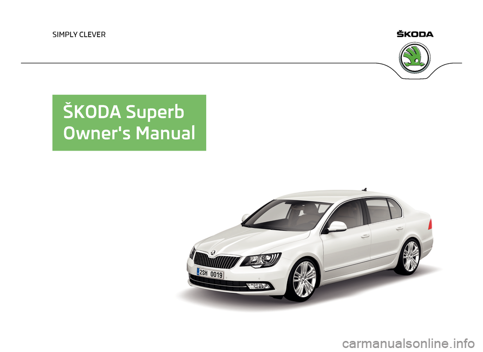 SKODA SUPERB 2013 2.G / (B6/3T) Owners Manual SIMPLY CLEVER
ŠKODA Superb
Owners Manual   