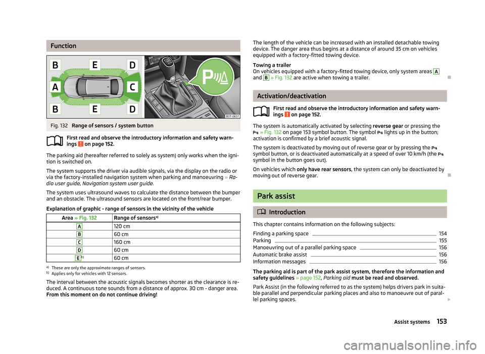 SKODA SUPERB 2013 2.G / (B6/3T) Owners Manual FunctionFig. 132
Range of sensors / system button
First read and observe the introductory information and safety warn- ings
on page 152.
The parking aid (hereafter referred to solely as system) onl SKODA SUPERB 2013 2.G / (B6/3T) Owners Manual FunctionFig. 132
Range of sensors / system button
First read and observe the introductory information and safety warn- ings
on page 152.
The parking aid (hereafter referred to solely as system) onl