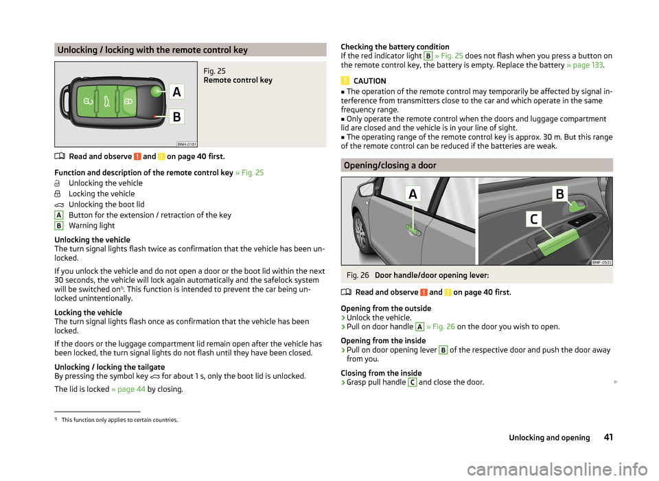 SKODA CITIGO 2014 1.G Service Manual Unlocking / locking with the remote control keyFig. 25 
Remote control key
Read and observe  and  on page 40 first.
Function and description of the remote control key » Fig. 25
Unlocking the vehicle
