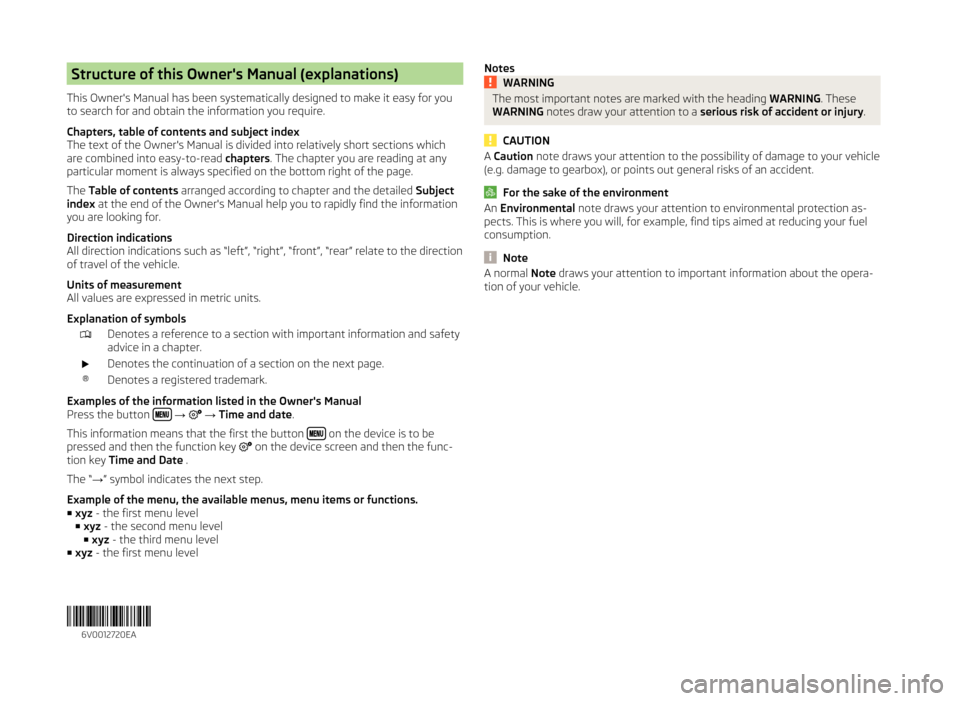 SKODA FABIA 2014 3.G / NJ Bolero Car Radio Manual Structure of this Owners Manual (explanations)
This Owners Manual has been systematically designed to make it easy for you
to search for and obtain the information you require.
Chapters, table of co