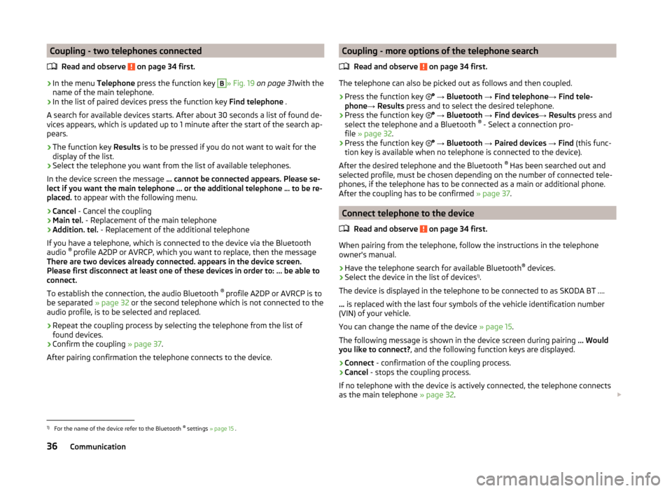 SKODA FABIA 2014 3.G / NJ Bolero Car Radio Manual Coupling - two telephones connectedRead and observe 
 on page 34 first.
›
In the menu  Telephone press the function key 
B
» Fig. 19 on page 31 with the
name of the main telephone.
›
In the list 