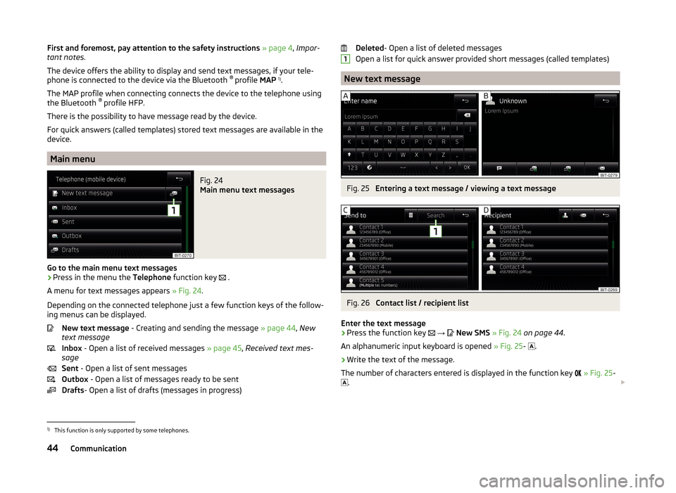 SKODA FABIA 2014 3.G / NJ Bolero Car Radio Manual First and foremost, pay attention to the safety instructions » page 4 , Impor-
tant notes .
The device offers the ability to display and send text messages, if your tele-
phone is connected to the de SKODA FABIA 2014 3.G / NJ Bolero Car Radio Manual First and foremost, pay attention to the safety instructions » page 4 , Impor-
tant notes .
The device offers the ability to display and send text messages, if your tele-
phone is connected to the de