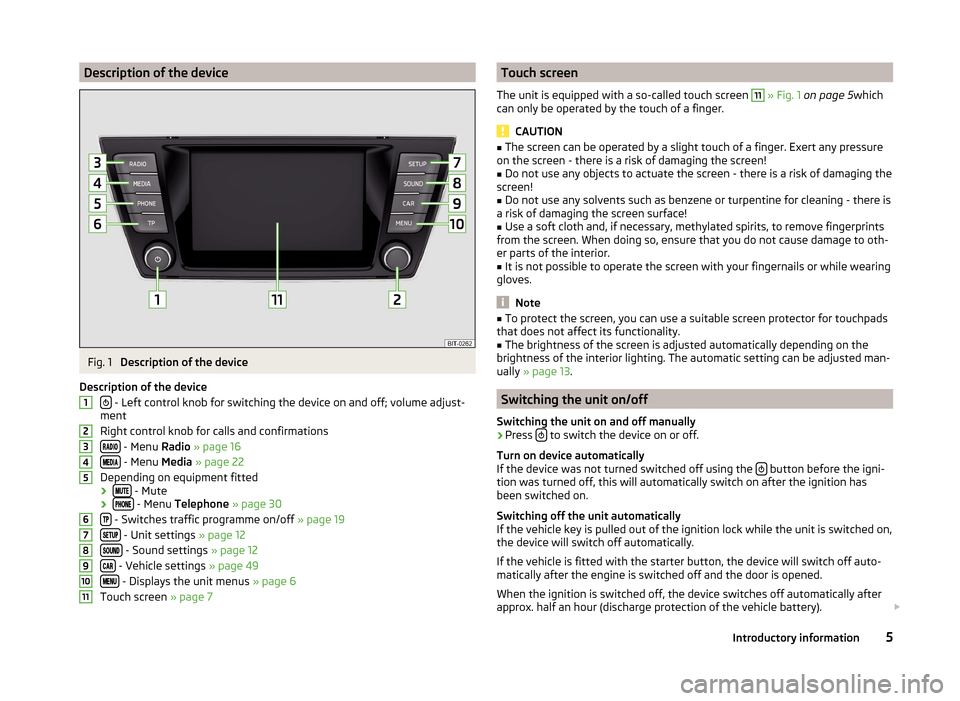 SKODA FABIA 2014 3.G / NJ Bolero Car Radio Manual Description of the deviceFig. 1 
Description of the device
Description of the device 
 - Left control knob for switching the device on and off; volume adjust-
ment
Right control knob for calls and 