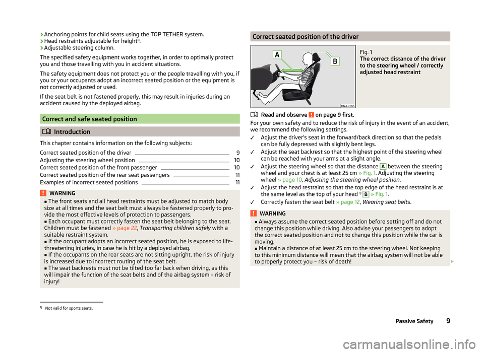 SKODA FABIA 2014 3.G / NJ User Guide ›Anchoring points for child seats using the TOP TETHER system.
› Head restraints adjustable for height 1)
.
› Adjustable steering column.
The specified safety equipment works together, in order SKODA FABIA 2014 3.G / NJ User Guide ›Anchoring points for child seats using the TOP TETHER system.
› Head restraints adjustable for height 1)
.
› Adjustable steering column.
The specified safety equipment works together, in order