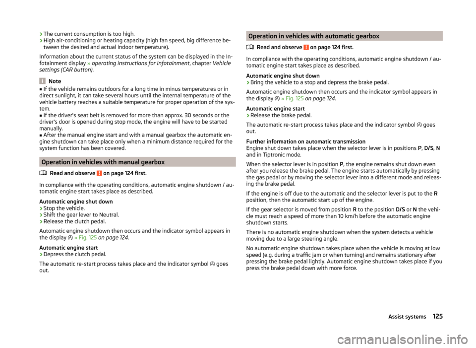 SKODA FABIA 2014 3.G / NJ Owners Guide ›The current consumption is too high.
› High air-conditioning or heating capacity (high fan speed, big difference be-
tween the desired and actual indoor temperature).
Information about the curren SKODA FABIA 2014 3.G / NJ Owners Guide ›The current consumption is too high.
› High air-conditioning or heating capacity (high fan speed, big difference be-
tween the desired and actual indoor temperature).
Information about the curren