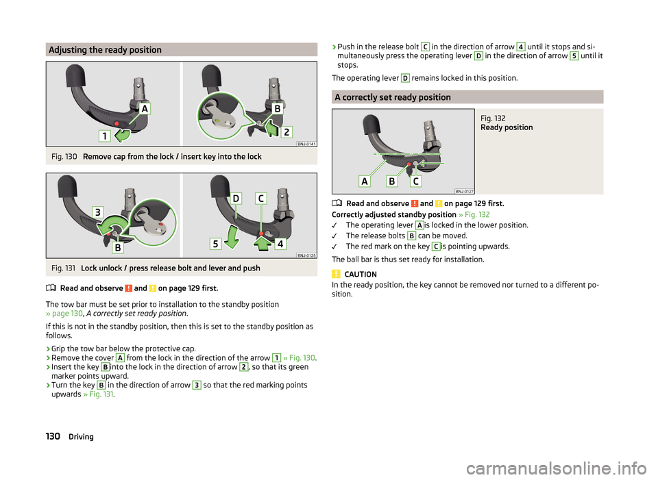 SKODA FABIA 2014 3.G / NJ Owners Manual Adjusting the ready positionFig. 130
Remove cap from the lock / insert key into the lock
Fig. 131
Lock unlock / press release bolt and lever and push
Read and observe
and on page 129 first.
The t SKODA FABIA 2014 3.G / NJ Owners Manual Adjusting the ready positionFig. 130
Remove cap from the lock / insert key into the lock
Fig. 131
Lock unlock / press release bolt and lever and push
Read and observe
and on page 129 first.
The t