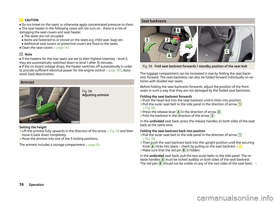 SKODA FABIA 2014 3.G / NJ Manual PDF CAUTION■Do not kneel on the seats or otherwise apply concentrated pressure to them.■The seat heater in the following cases will not turn on - there is a risk of
damaging the seat covers and seat h SKODA FABIA 2014 3.G / NJ Manual PDF CAUTION■Do not kneel on the seats or otherwise apply concentrated pressure to them.■The seat heater in the following cases will not turn on - there is a risk of
damaging the seat covers and seat h