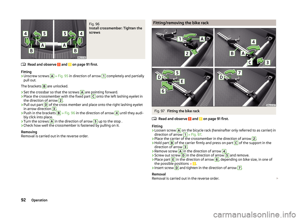 SKODA FABIA 2014 3.G / NJ Owners Manual Fig. 96
Install crossmember: Tighten the
screws
Read and observe and on page 91 first.
Fitting
›
Unscrew screws
A
» Fig. 95 in direction of arrow
1
completely and partially
pull out.
The b SKODA FABIA 2014 3.G / NJ Owners Manual Fig. 96
Install crossmember: Tighten the
screws
Read and observe and on page 91 first.
Fitting
›
Unscrew screws
A
» Fig. 95 in direction of arrow
1
completely and partially
pull out.
The b
