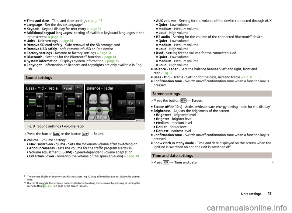 SKODA FABIA 2014 3.G / NJ Swing Infotinment Car Radio Manual ■Time and date  - Time and date settings  » page 13
■ Language  - Set the device language 1)
■ Keypad:  - Keypad display for text entry  » page 14
■ Additional keypad languages - setting of 