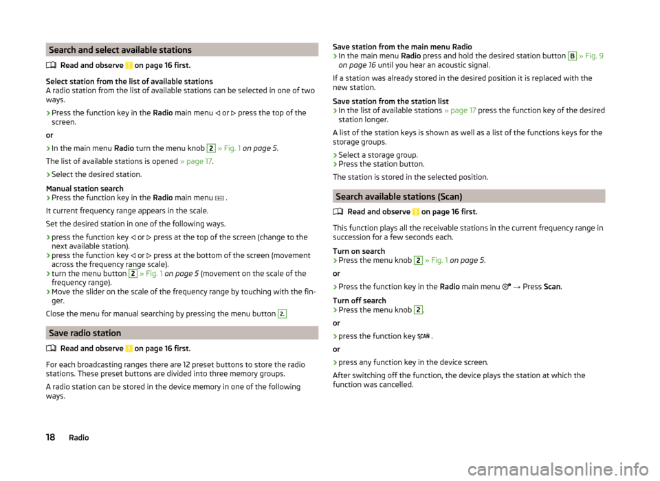 SKODA FABIA 2014 3.G / NJ Swing Infotinment Car Radio Manual Search and select available stationsRead and observe 
 on page 16 first.
Select station from the list of available stations
A radio station from the list of available stations can be selected in one o