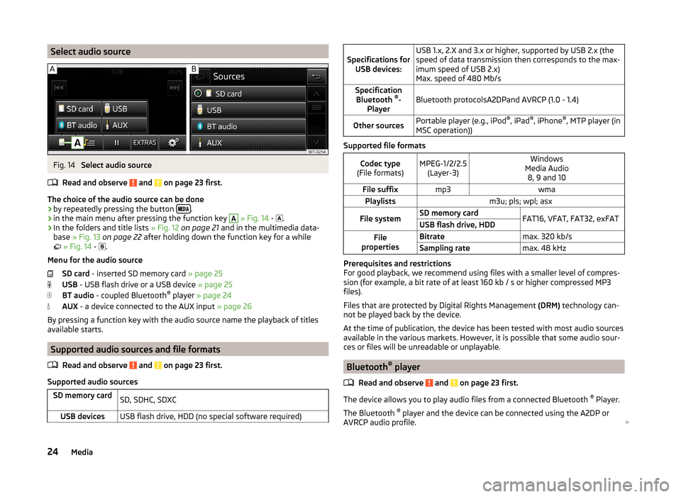 SKODA FABIA 2014 3.G / NJ Swing Infotinment Car Radio Manual Select audio sourceFig. 14 
Select audio source
Read and observe 
 and  on page 23 first.
The choice of the audio source can be done
› by repeatedly pressing the button 
.
› in the 