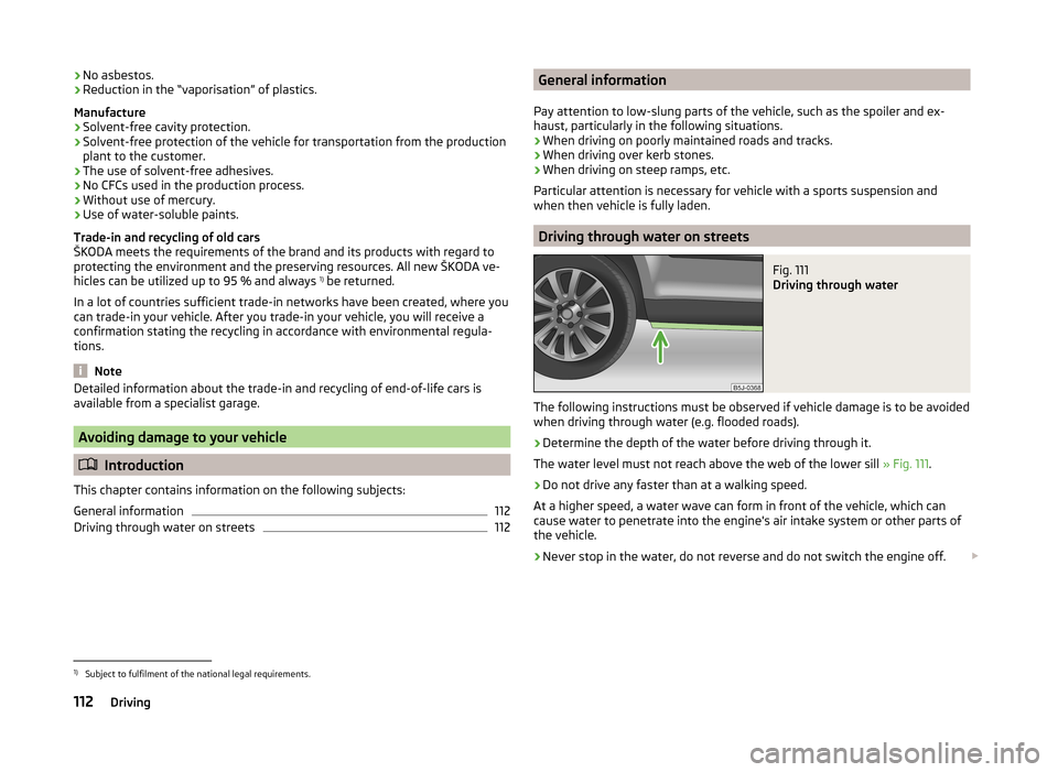 SKODA FABIA 2014 2.G / 5J Owners Manual ›No asbestos.
› Reduction in the “vaporisation” of plastics.
Manufacture › Solvent-free cavity protection.
› Solvent-free protection of the vehicle for transportation from the production
p SKODA FABIA 2014 2.G / 5J Owners Manual ›No asbestos.
› Reduction in the “vaporisation” of plastics.
Manufacture › Solvent-free cavity protection.
› Solvent-free protection of the vehicle for transportation from the production
p