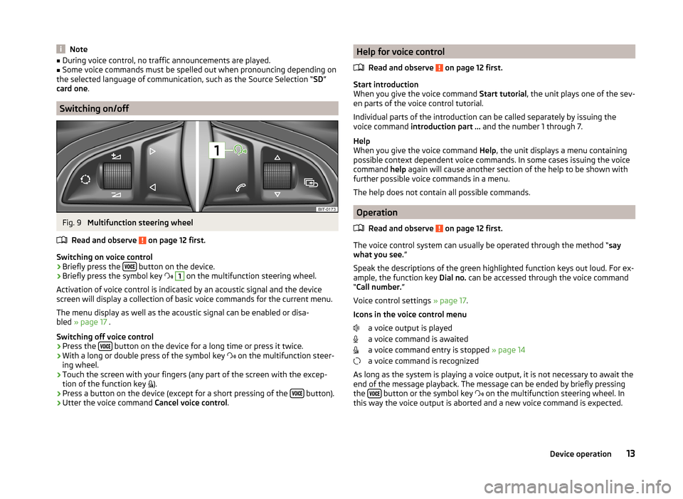 SKODA OCTAVIA 2014 3.G / (5E) Bolero Car Radio Manual Note■During voice control, no traffic announcements are played.■Some voice commands must be spelled out when pronouncing depending on
the selected language of communication, such as the Source Sel