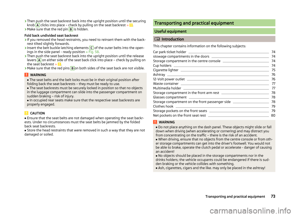 SKODA RAPID 2014 1.G Owners Manual ›Then push the seat backrest back into the upright position until the securing
knob A clicks into place – check by pulling on the seat backrest  » .›
Make sure that the red pin 
B
 is hidden.
F