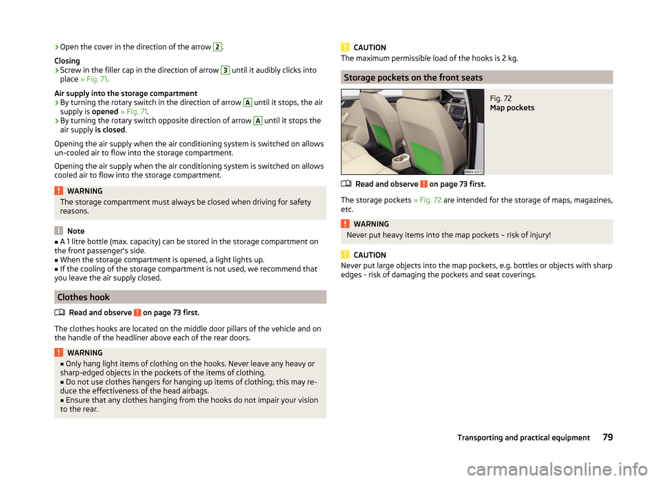 SKODA RAPID 2014 1.G Manual Online ›Open the cover in the direction of the arrow 2.
Closing›
Screw in the filler cap in the direction of arrow
3
until it audibly clicks into
place » Fig. 71 .
Air supply into the storage compart SKODA RAPID 2014 1.G Manual Online ›Open the cover in the direction of the arrow 2.
Closing›
Screw in the filler cap in the direction of arrow
3
until it audibly clicks into
place » Fig. 71 .
Air supply into the storage compart