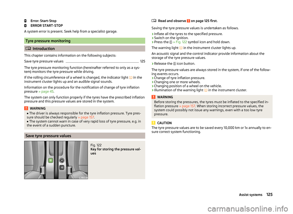 SKODA ROOMSTER 2014 1.G Owners Manual Error: Start-Stop
ERROR START-STOP
A system error is present. Seek help from a specialist garage.
Tyre pressure monitoring
 Introduction
This chapter contains information on the following subjects: