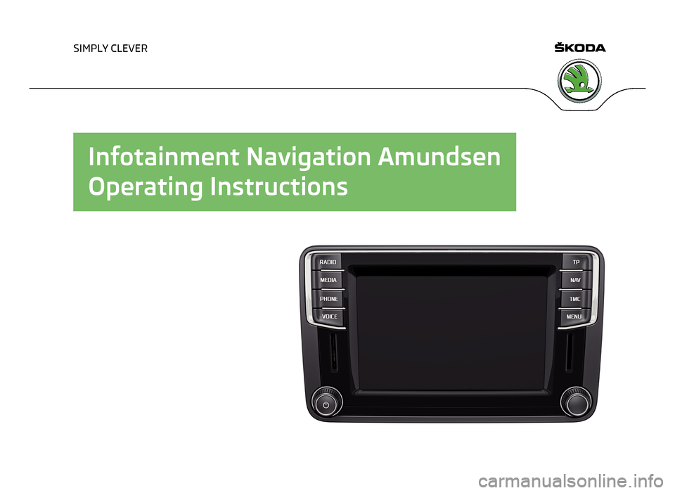 SKODA YETI 2014 1.G / 5L Amundsen Infotainment Navigation System Manual SIMPLY CLEVER
Infotainment Navigation AmundsenOperating Instructions   