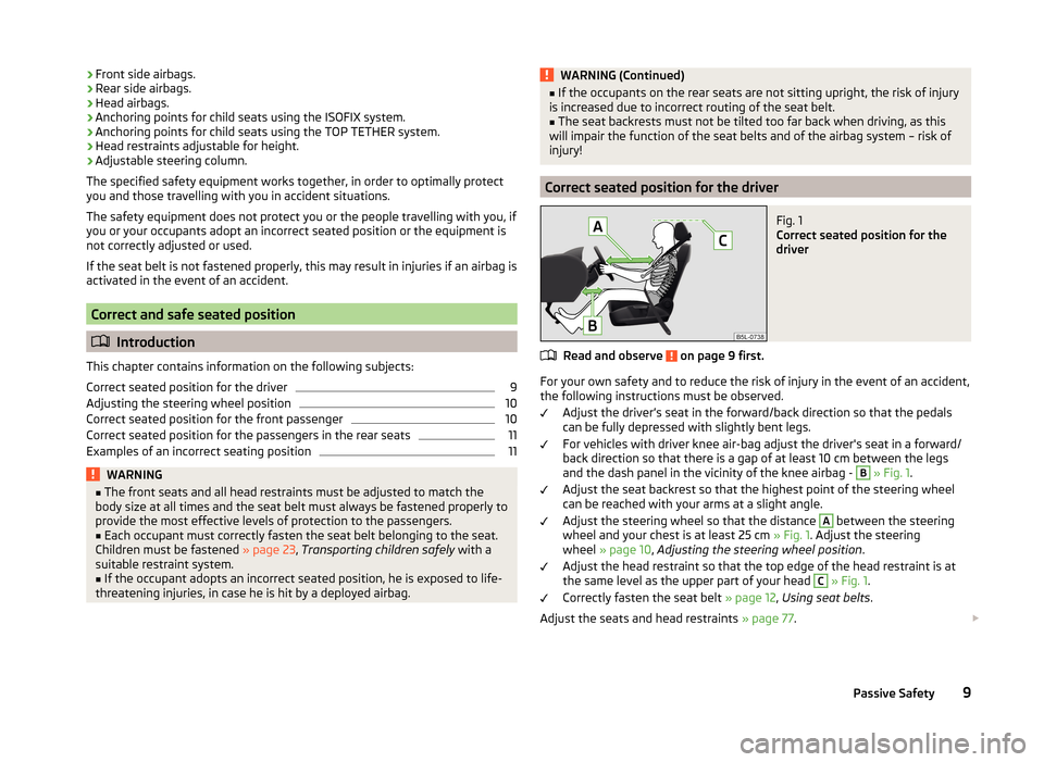 SKODA YETI 2014 1.G / 5L Owners Manual ›Front side airbags.
› Rear side airbags.
› Head airbags.
› Anchoring points for child seats using the ISOFIX system.
› Anchoring points for child seats using the TOP TETHER system.
› Head