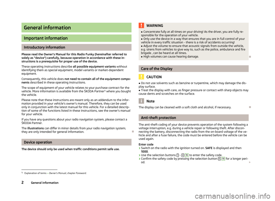 SKODA CITIGO 2015 1.G Funky Car Radio Manual General information
Important information
Introductory information
Please read the Owners Manual for this Radio Funky (hereinafter referred to solely as "device") carefully, because operation in acco