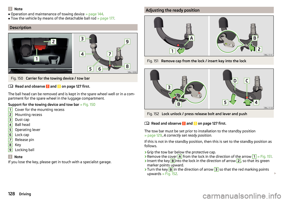 SKODA FABIA 2015 3.G / NJ Owners Manual Note■Operation and maintenance of towing device » page 144.■Tow the vehicle by means of the detachable ball rod » page 177.
Description
Fig. 150
Carrier for the towing device / tow bar
Read a SKODA FABIA 2015 3.G / NJ Owners Manual Note■Operation and maintenance of towing device » page 144.■Tow the vehicle by means of the detachable ball rod » page 177.
Description
Fig. 150
Carrier for the towing device / tow bar
Read a