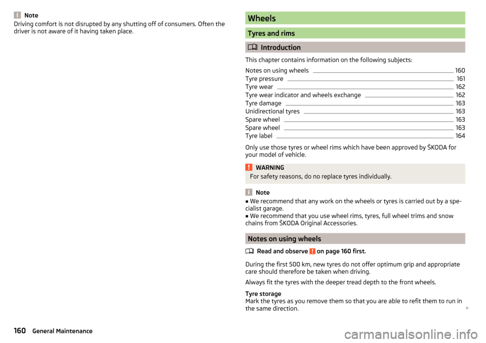 SKODA FABIA 2015 3.G / NJ Owners Manual NoteDriving comfort is not disrupted by any shutting off of consumers. Often the
driver is not aware of it having taken place.Wheels
Tyres and rims
Introduction
This chapter contains information o SKODA FABIA 2015 3.G / NJ Owners Manual NoteDriving comfort is not disrupted by any shutting off of consumers. Often the
driver is not aware of it having taken place.Wheels
Tyres and rims
Introduction
This chapter contains information o