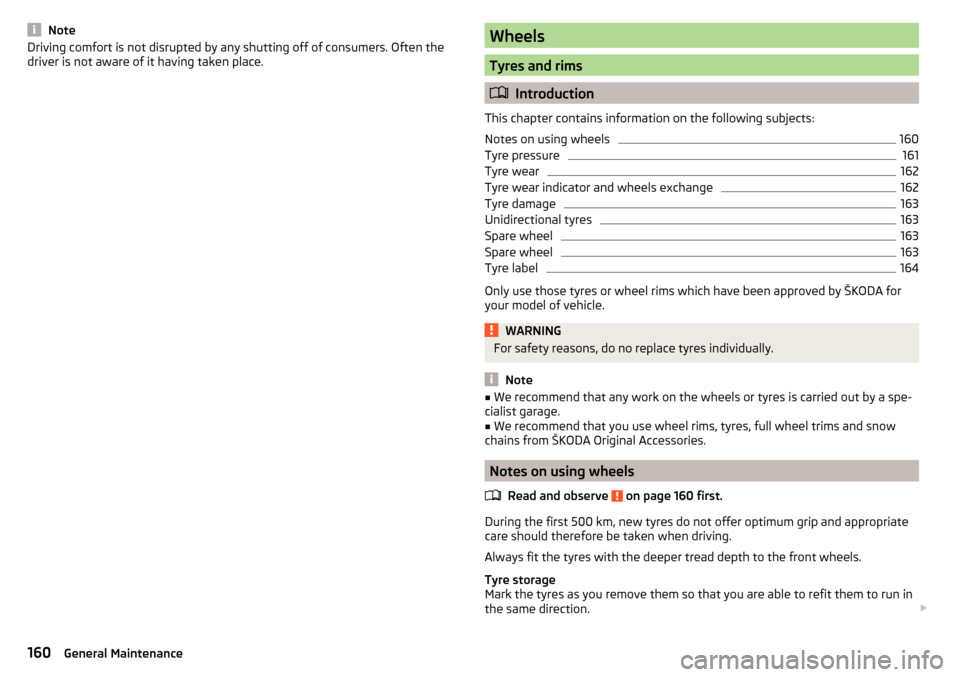 SKODA FABIA 2015 3.G / NJ Owners Manual NoteDriving comfort is not disrupted by any shutting off of consumers. Often the
driver is not aware of it having taken place.Wheels
Tyres and rims
 Introduction
This chapter contains information o