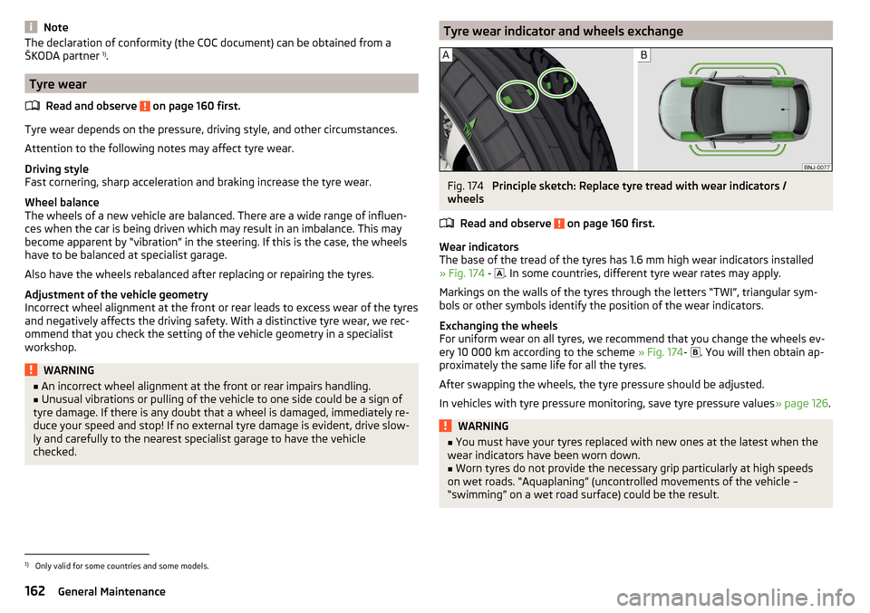 SKODA FABIA 2015 3.G / NJ Owners Manual NoteThe declaration of conformity (the COC document) can be obtained from a
ŠKODA partner 1)
.
Tyre wear
Read and observe
on page 160 first.
Tyre wear depends on the pressure, driving style, and o SKODA FABIA 2015 3.G / NJ Owners Manual NoteThe declaration of conformity (the COC document) can be obtained from a
ŠKODA partner 1)
.
Tyre wear
Read and observe
on page 160 first.
Tyre wear depends on the pressure, driving style, and o